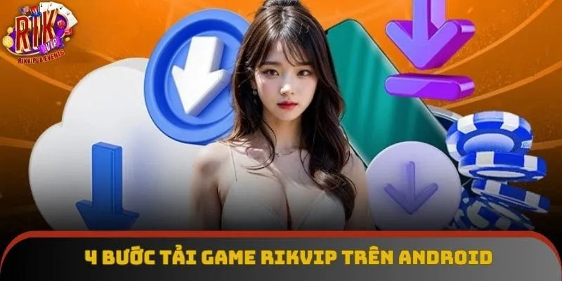 4 bước tải game Rikvip trên Android 4 bước tải game Rikvip trên Android
