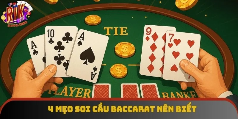 4 mẹo soi cầu Baccarat nên biết 4 mẹo soi cầu Baccarat nên biết