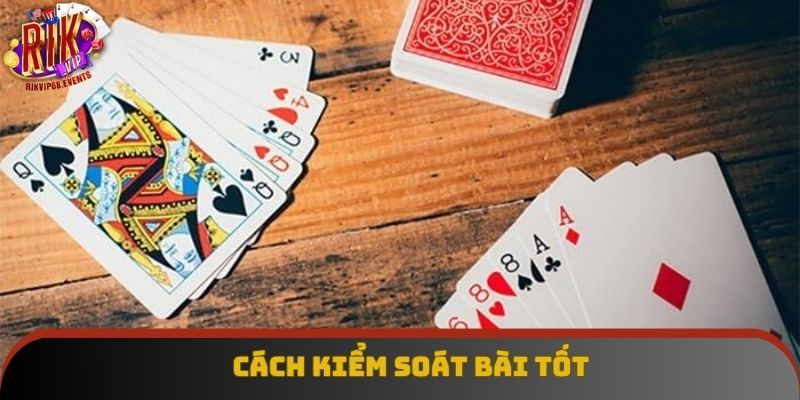 Cách kiểm soát bài tốt Cách kiểm soát bài tốt