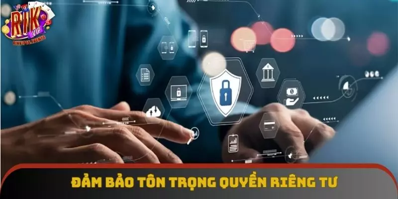 Đảm bảo tôn trọng riêng tư khi tham gia giải trí