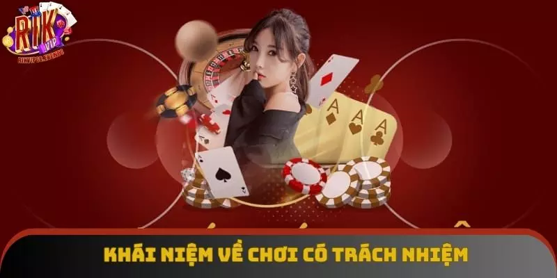 Khái niệm chơi có trách nhiệm tại Rikvip là gì?