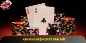 Kinh Nghiệm Chơi Sâm Lốc