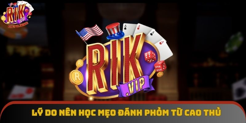 Lý do nên học mẹo đánh phỏm từ cao thủ Lý do nên học mẹo đánh phỏm từ cao thủ