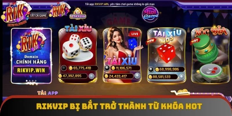 Rikvip bị bắt trở thành từ khóa hot