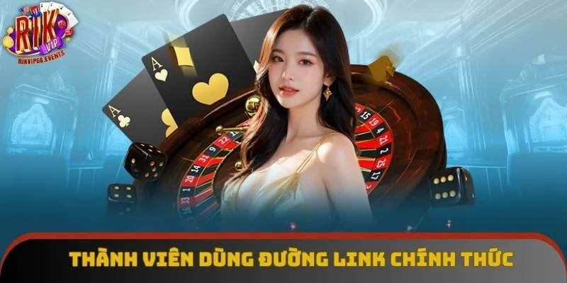 Thành viên dùng đường link chính thức