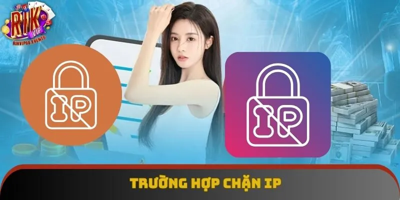 Trường hợp chặn IP